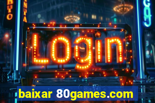 baixar 80games.com